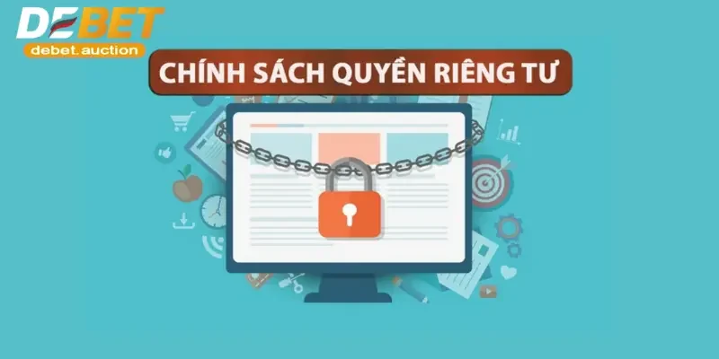 Quyền riêng tư tại Debet là điều rất quan trọng đối với việc giữ gìn sự uy tín